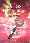 Geografia - Atlas geograficzny. wiat. Polska. Liceum (oprawa twarda)